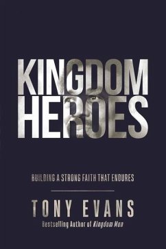 Kingdom Heroes: Building a Strong Faith That Endures - Evans, Tony