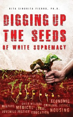 Digging Up the Seeds of white Supremacy - Fierro, Rita Sinorita