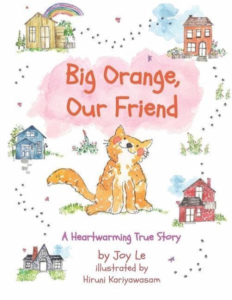Big Orange, Our Friend: An Adorable & Heartwarming True Children's Story of Love and Kindness