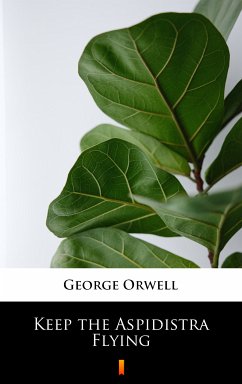 Keep the Aspidistra Flying (eBook, ePUB) - Orwell, George