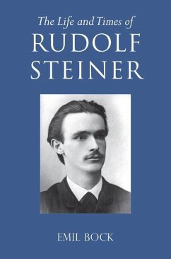The Life and Times of Rudolf Steiner: Volume 1 and Volume 2 - Bock, Emil