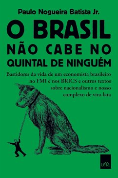 O Brasil não cabe no quintal de ninguém - Batista Jr., Paulo Nogueira