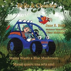 Bella &Chantey: Mama Wants a Blue Mushroom * Mamá quiere una seta azul - Ruth, Jane E.
