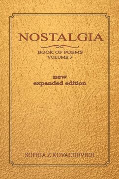 Nostalgia, Book of Poems, Volume 3 New Expanded Edition - Kovachevich, Sophia Z