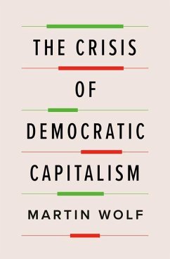 The Crisis of Democratic Capitalism - Wolf, Martin