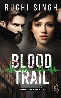Blood Trail: Undercover Series - Book 3 - Ruchi Singh