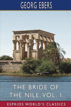The Bride of the Nile, Vol. 1 (Esprios Classics) - Ebers, Georg