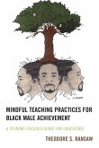 Mindful Teaching Practices for Black Male Achievement