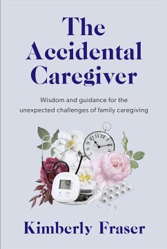 The Accidental Caregiver - Fraser, Dr Kimberly