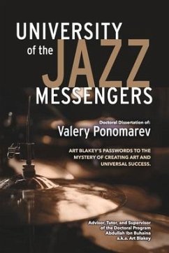 University of the Jazz Messengers: Art Blakey's Passwords to the Mystery of Creating Art and Universal Success. - Ponomarev, Valery