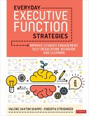 Everyday Executive Function Strategies: Improve Student Engagement, Self-Regulation, Behavior, and Learning