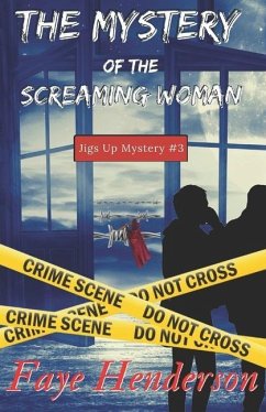 The Mystery of the Screaming Woman: Jigs Up Mystery #3 - Henderson, Faye