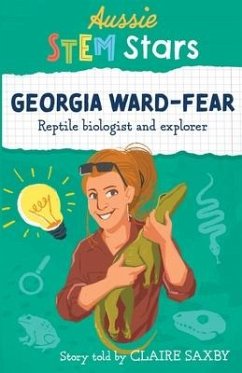 Aussie STEM Stars: Georgia Ward-Fear - Reptile biologist and explorer - Saxby, Claire