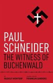 Paul Schneider: The Witness of Buchenwald