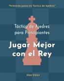 Táctica de Ajedrez para Principiantes, Jugar Mejor con el Rey