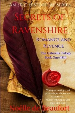 Secrets of Ravenshire: Romance and Revenge: The Gabriella Trilogy, Book One (1811) - de Beaufort, Noëlle