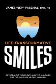 Life Transformative Smiles: Orthodontic Treatments and Technologies for the Smile You've Only Imagined