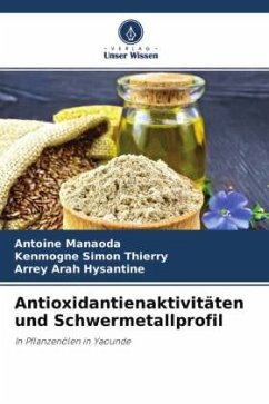 Antioxidantienaktivitäten und Schwermetallprofil - Manaoda, Antoine;Simon Thierry, Kenmogne;Arah Hysantine, Arrey