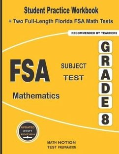 FSA Subject Test Mathematics Grade 8: Student Practice Workbook + Two Full-Length Florida FSA Math Tests - Smith, Michael