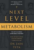 Next-Level Metabolism: The Art and Science of Metabolic Mastery