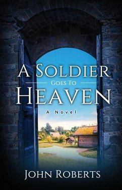 A Soldier Goes To Heaven - Roberts, John M.