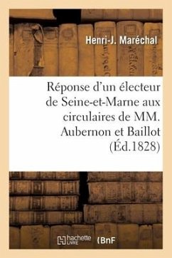 Réponse d'un électeur de Seine-et-Marne aux circulaires de MM. Joseph Aubernon ex-préfet et Baillot - Marechal-H-J