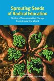 Sprouting Seeds of Radical Education: Stories of transformative change from around the world