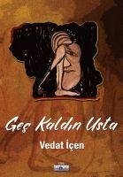 Gec Kaldin Usta - Icen, Vedat