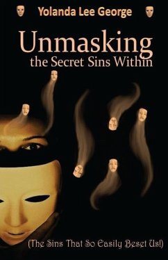 UnMasking the Secret Sins Within: The Sins that so easily beset us - Lee George, Prophetess Yolanda V.