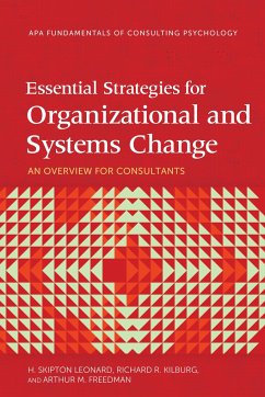 Essential Strategies for Organizational and Systems Change - Leonard, H Skipton; Kilburg, Richard R; Freedman, Arthur M