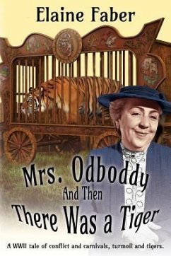 Mrs. Odboddy: And Then There Was A Tiger: (A tale of conflict and carnivals, turmoil and tigers) - Faber, Elaine