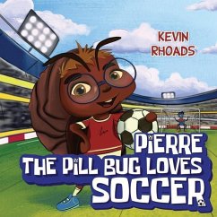 Pierre the Pill Bug Loves Soccer - Rhoads, Kevin