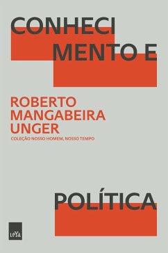 Conhecimento e Política - Mangabeira Unger, Roberto