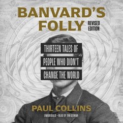 Banvard's Folly, Revised Edition: Thirteen Tales of People Who Didn't Change the World - Collins, Paul