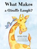 What Makes a Giraffe Laugh: Animal Poems