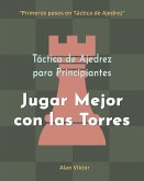 Táctica de Ajedrez para Principiantes, Jugar Mejor con las Torres