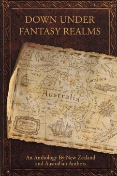 Down Under Fantasy Realms: An Anthology by New Zealand and Australian Authors - Scott, Wendy; Mellor, Belinda; Perkins, Sue