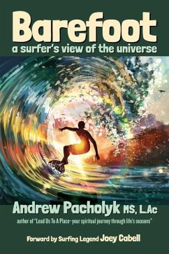 Barefoot A Surfer's View of the Universe - Pacholyk, Andrew