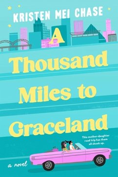 A Thousand Miles to Graceland - Chase, Kristen Mei