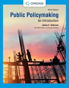 Public Policymaking - Anderson, James E. (Texas A&M University); Moyer, Jeffrey (Northeastern University); Chichirau, George (Northeastern University)