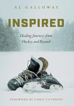 Inspired: Healing Journeys from Hockey and Beyond - Galloway, Al