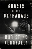 Ghosts of the Orphanage: A True Story of Murder, a Conspiracy of Silence, and a Search for Justice