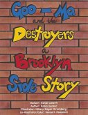 Goo-Ma and the Destroyers: A Brooklyn Side Story