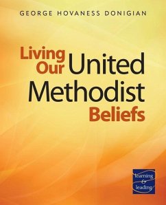 Living Our United Methodist Beliefs: Learning & Leading - Donigian, George Hovaness