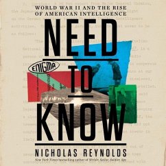 Need to Know: World War II and the Rise of American Intelligence - Reynolds, Nicholas