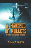 A Handful of Bullets