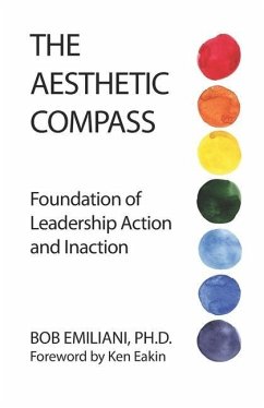 The Aesthetic Compass: Foundation of Leadership Action and Inaction - Emiliani, Bob