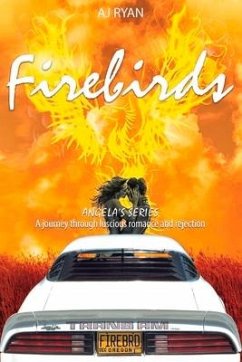 Firebirds: Angela's Riveting Journey Through Luscious Romance and Rejection Volume 1 - Ryan, Aj