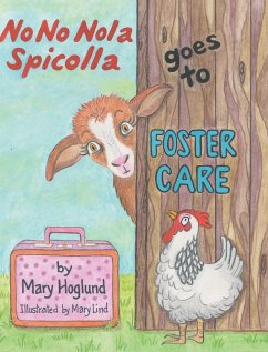 No No Nola Spicolla Goes to Foster Care - Hoglund, Mary