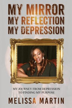 My Mirror. My Reflection. My Depression - Martin, Melissa